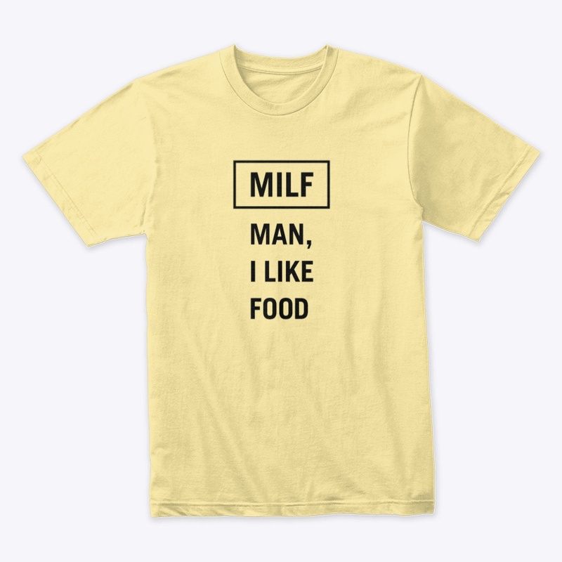 MILF: Man, I Like Food Tee