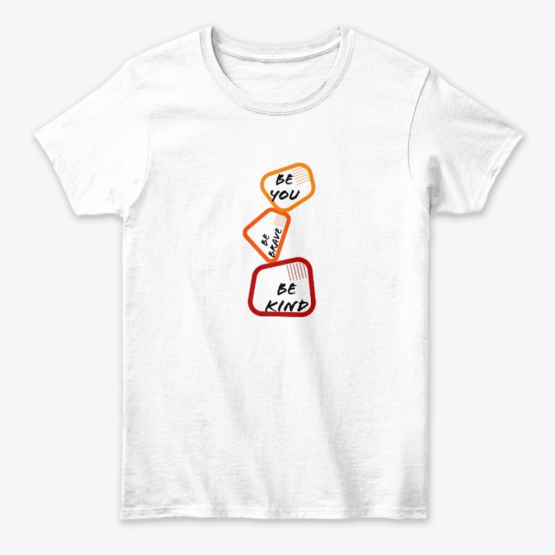 Be You, Be Brave, Be Kind T-shirt 