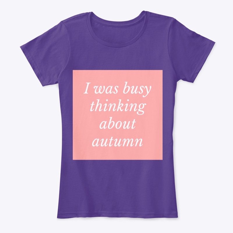 i was busy thinking about autumn