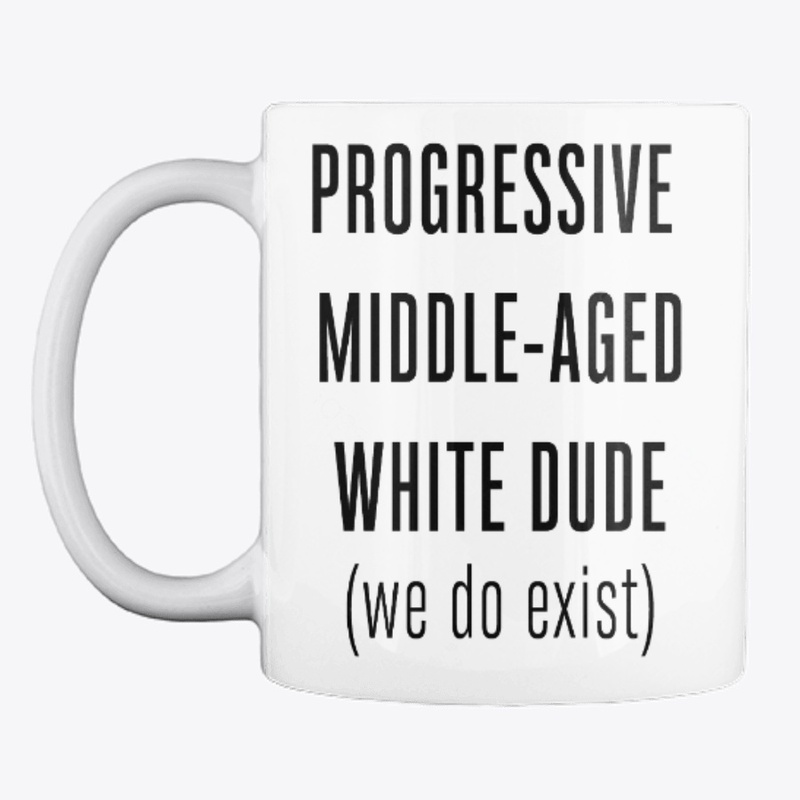 Progressive Middle Aged White Dude