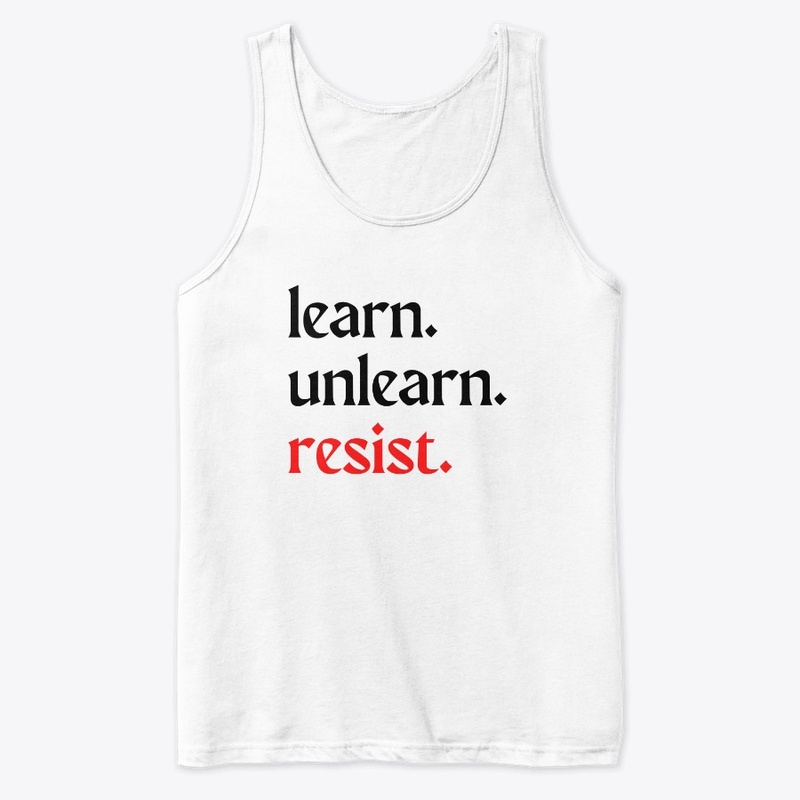 learn. unlearn. resist.