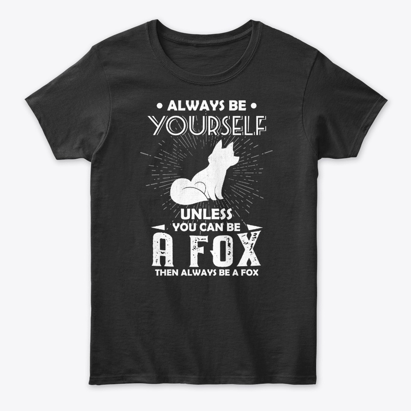 Be Yourself Unless You Can Be Fox