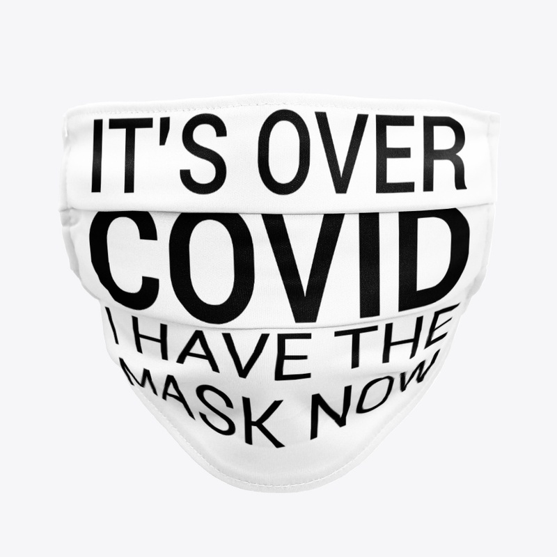 It's Over Covid Mask Now
