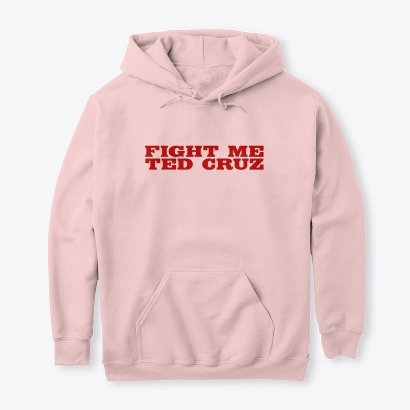 FIGHT ME TED CRUZ