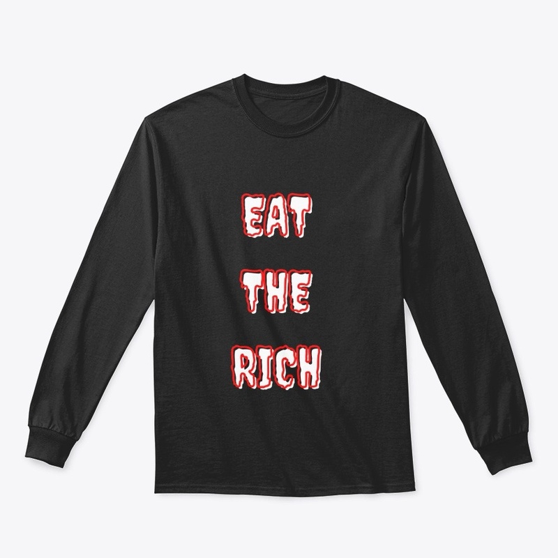 EAT THE RICH F#CK YOU PAY ME