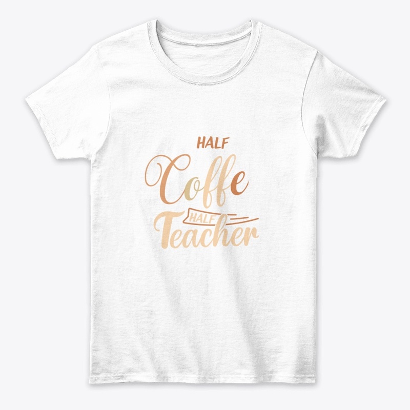 Half Coffee Half Teacher T-Shirt