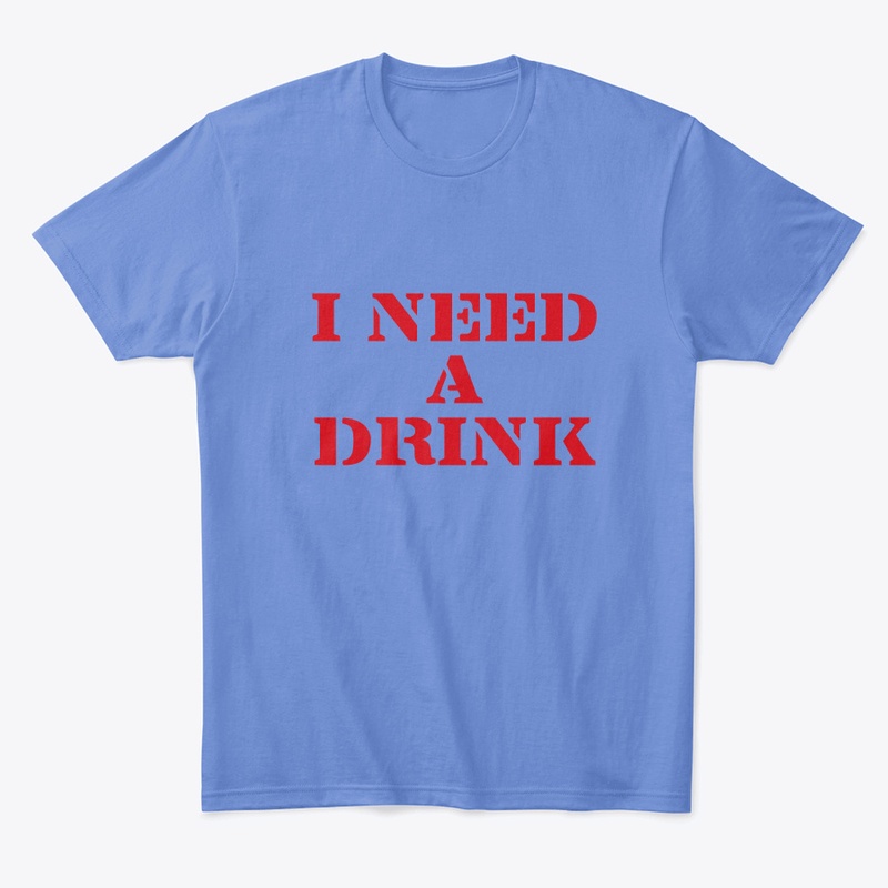 I Need A Drink