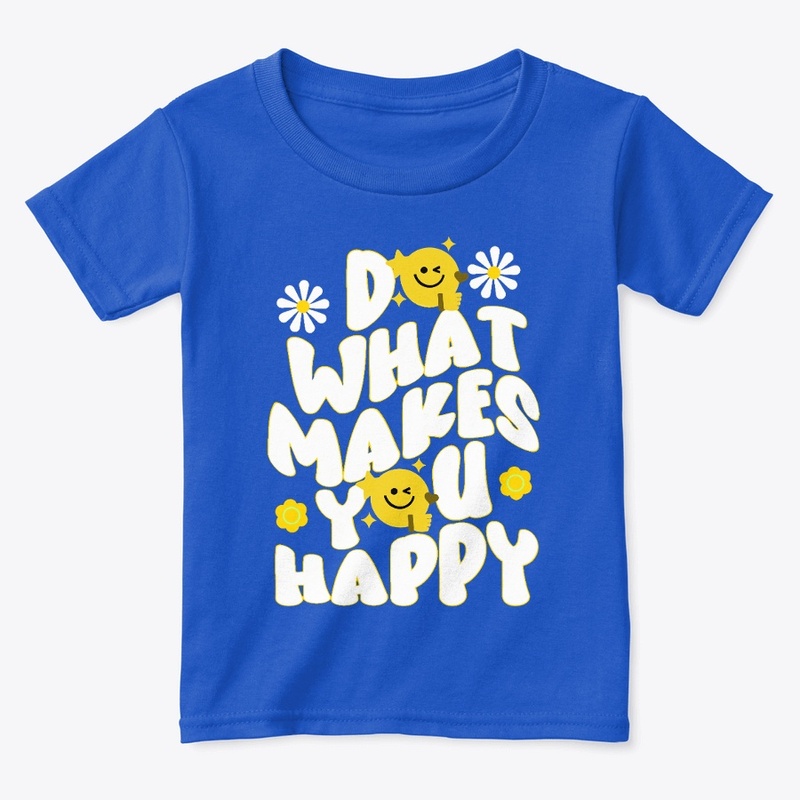 Do what makes you happy