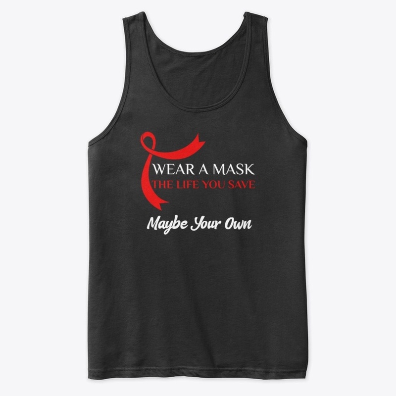 WEAR A MASK THE LIFE YOU SAVE