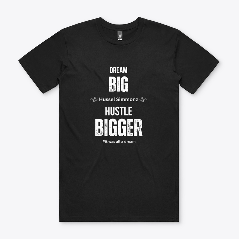 Dream BIG, Hustle BIGGER