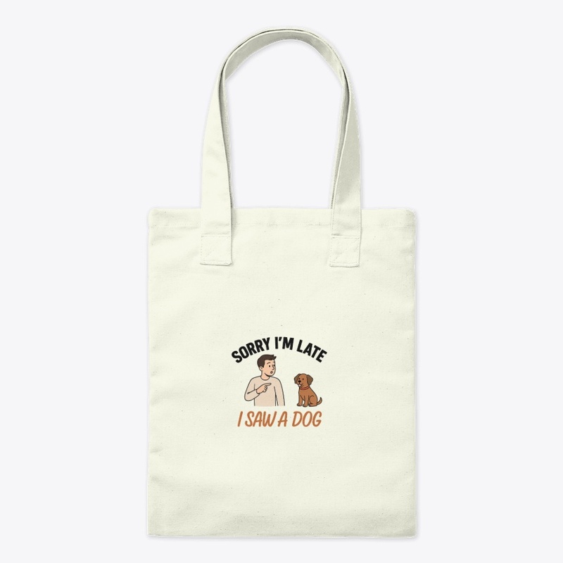I Saw A Dog, Funny Pet Lover Design. FD2