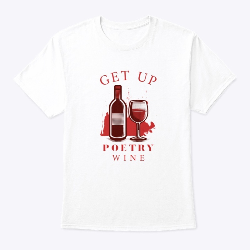 Get Up Poetry Wine