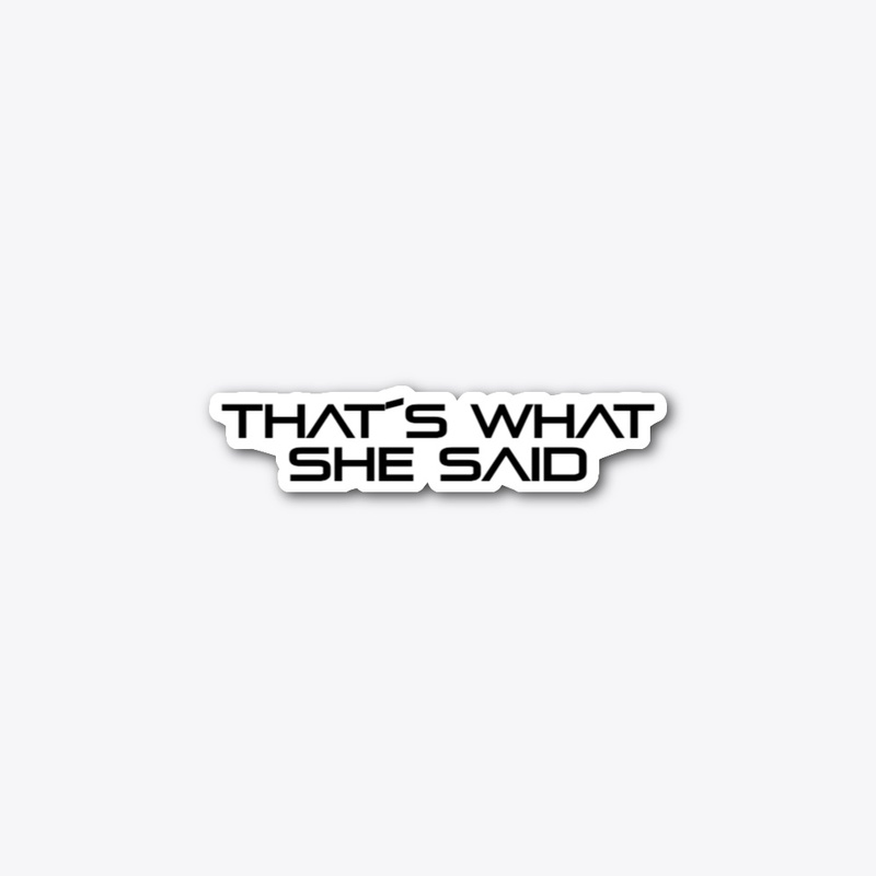 That´s what she said
