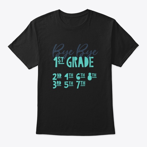 Bye Bye 1 St, 2 Nd,Etc Black T-Shirt Front