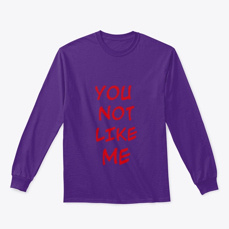 You Not Like Me/Not Like Us Longsl tee
