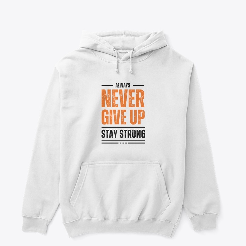 never give up stay strong 