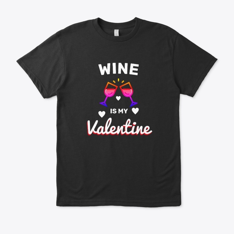 Wine Is My Valentine