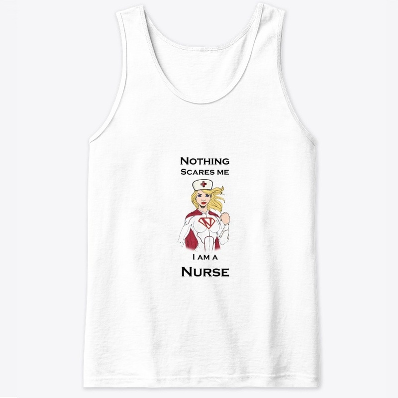Nothing scares me I am a super Nurse