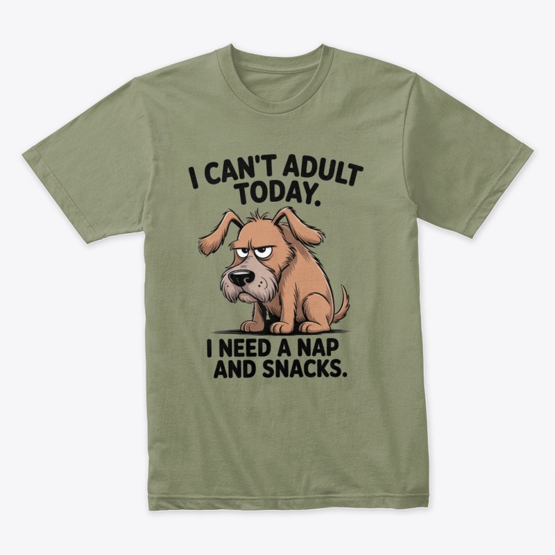 I Cant Adult Today Funny Dog