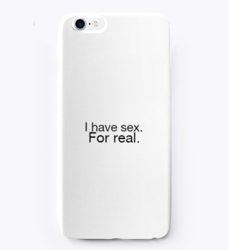 I have sex. For real.