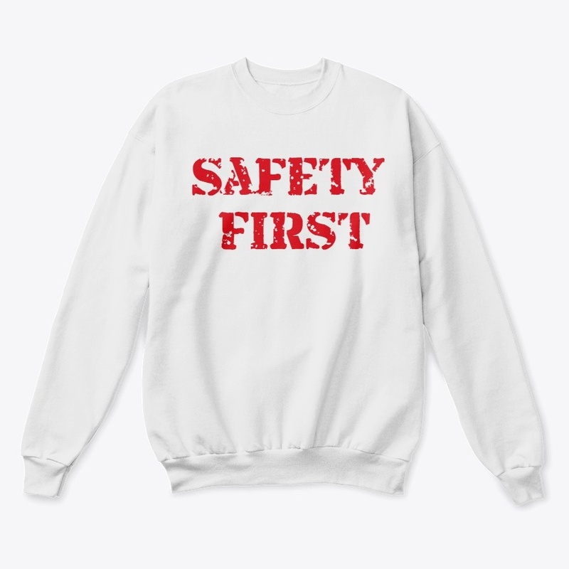 Safety first