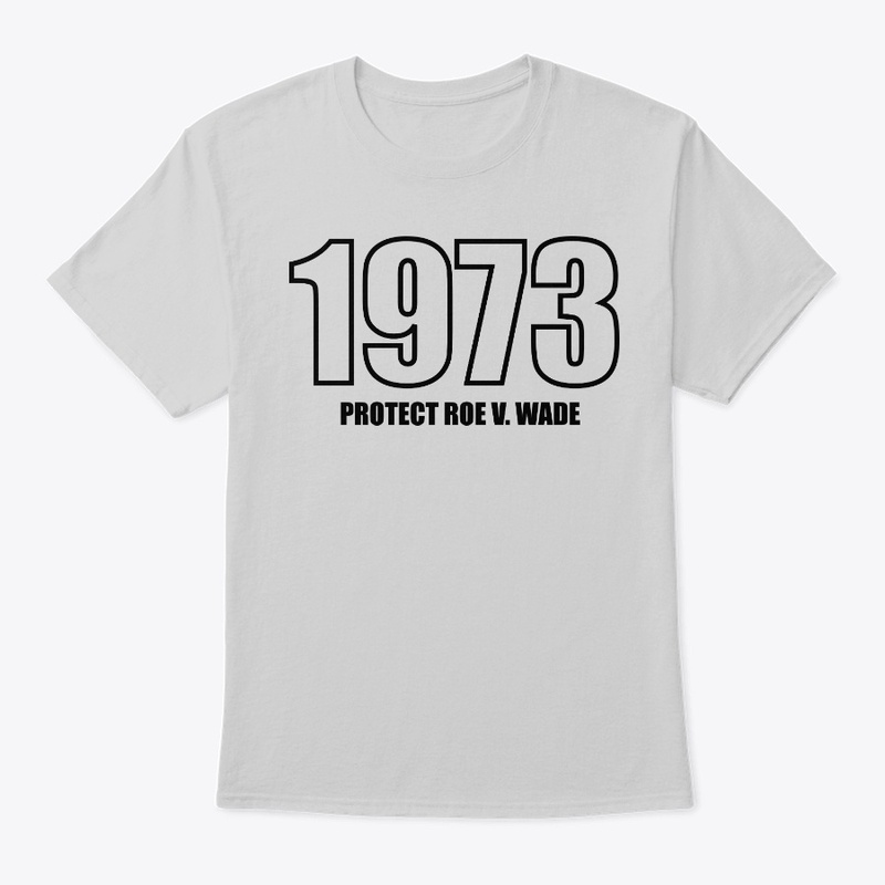 1973 PROTECT ROE V. WADE