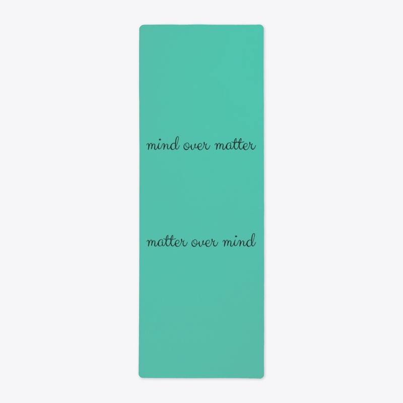 mind over matter- yoga mat
