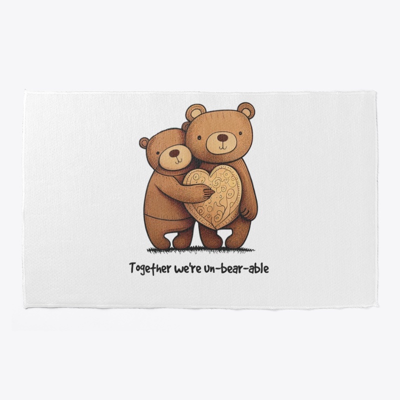 Together we're un-bear-able