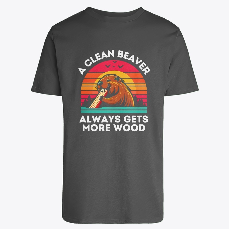 A Clean Beaver Always Gets More Wood