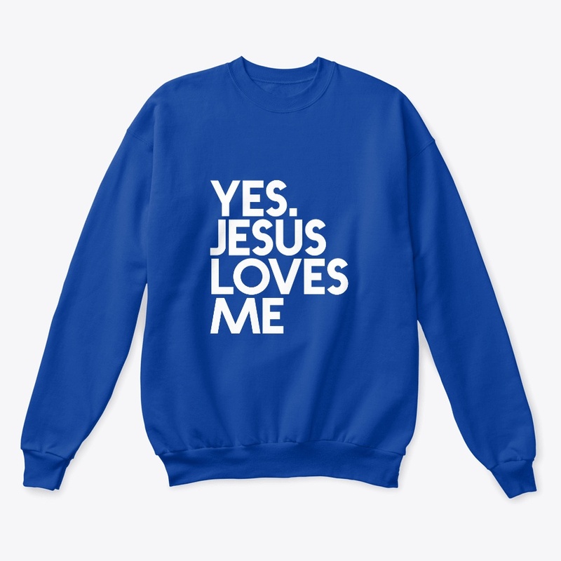 YES. JESUS LOVES ME
