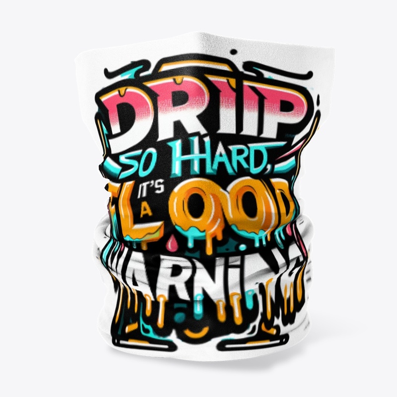 DRIP SO HARD, IT'S A FLOOD WARNING