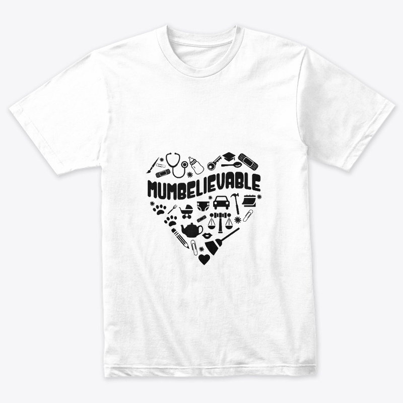 Mumbelievable - MOTHER'S DAY T-Shirt