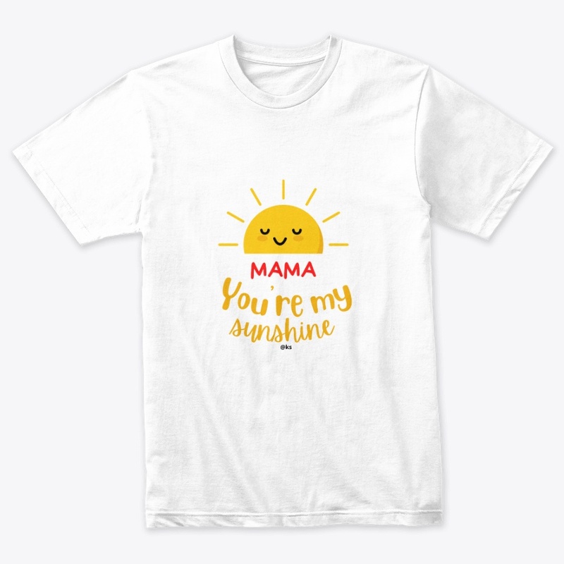 Mama You're My Sunshine T-Shirt