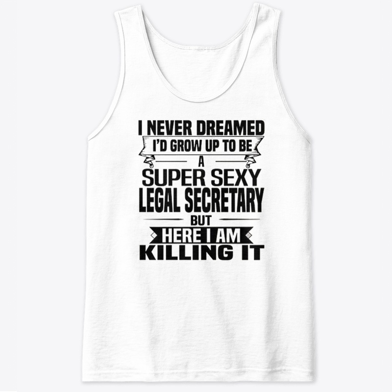 I NEVER DREAMED SUPER SEXY LEGAL