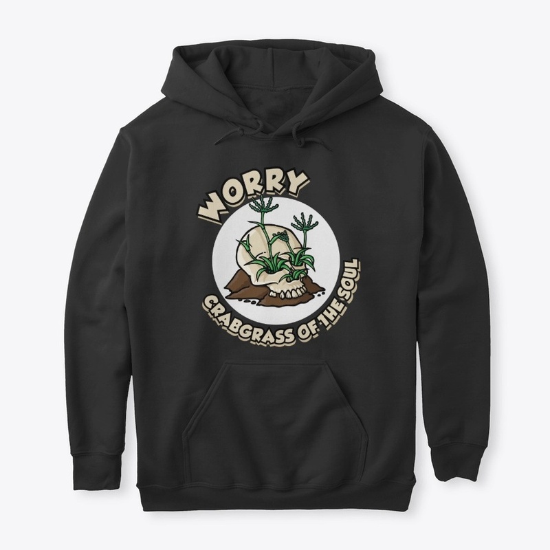 Worry: Crabgrass of the Soul