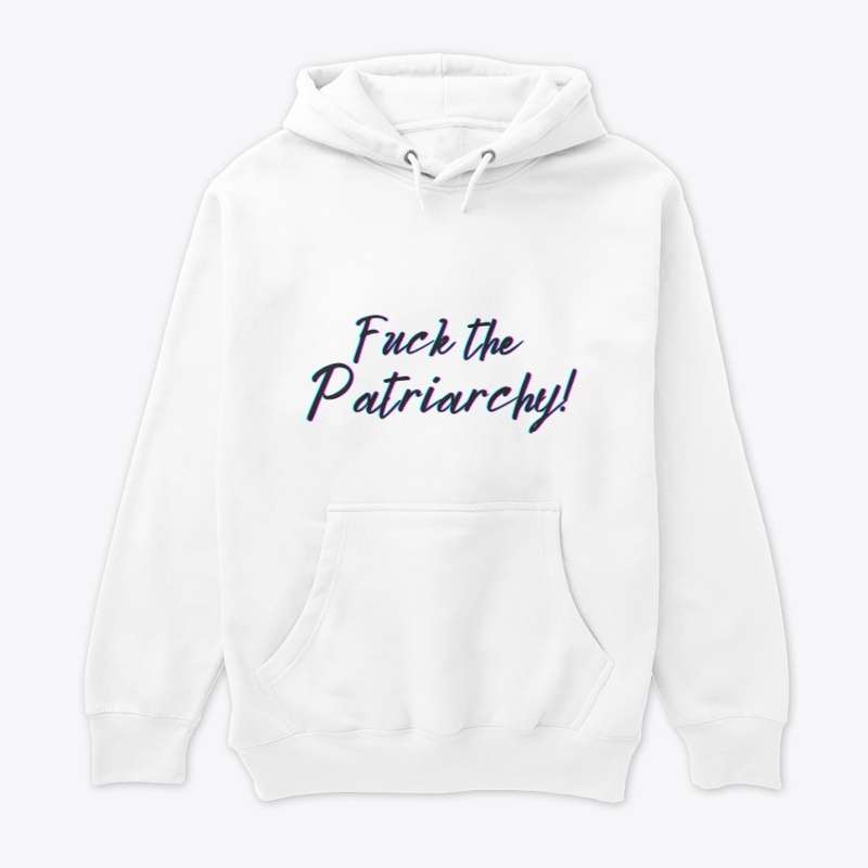 F*ck the Patriarchy!