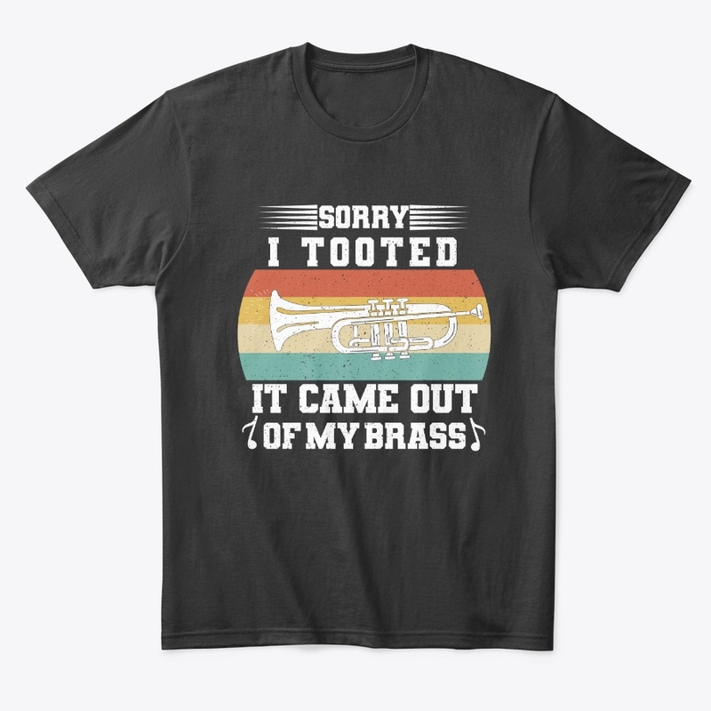 Sorry I Tooted Funny Jazz Trumpet Player