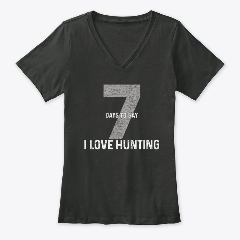 Seven Days To Say "I Love Hunting"