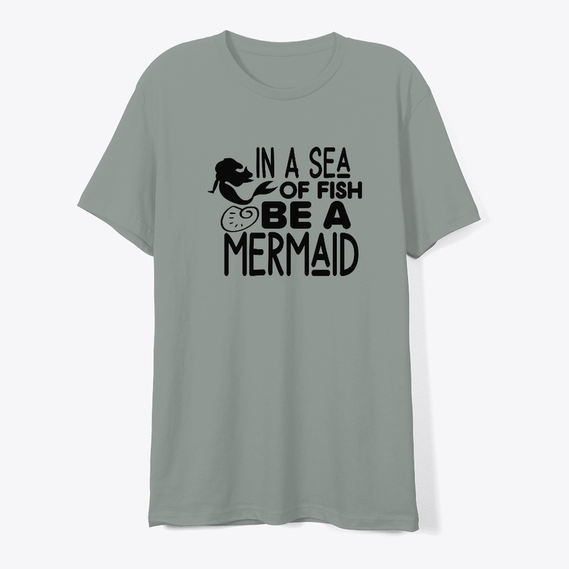 In a sea of fish be a mermaid