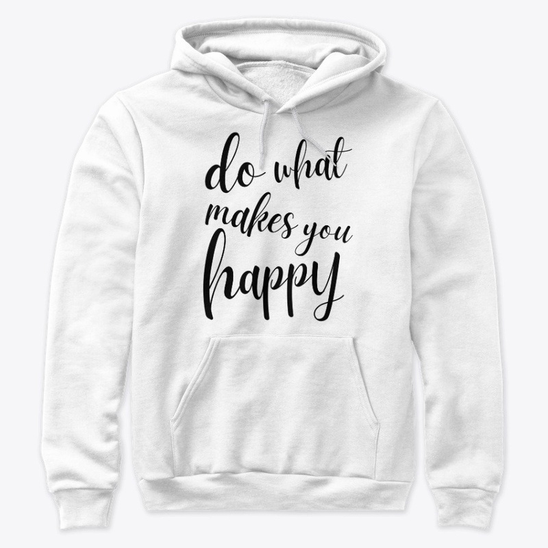 Do What Makes You Happy