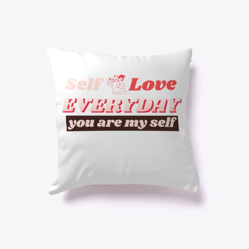 Self love everyday - you are my self