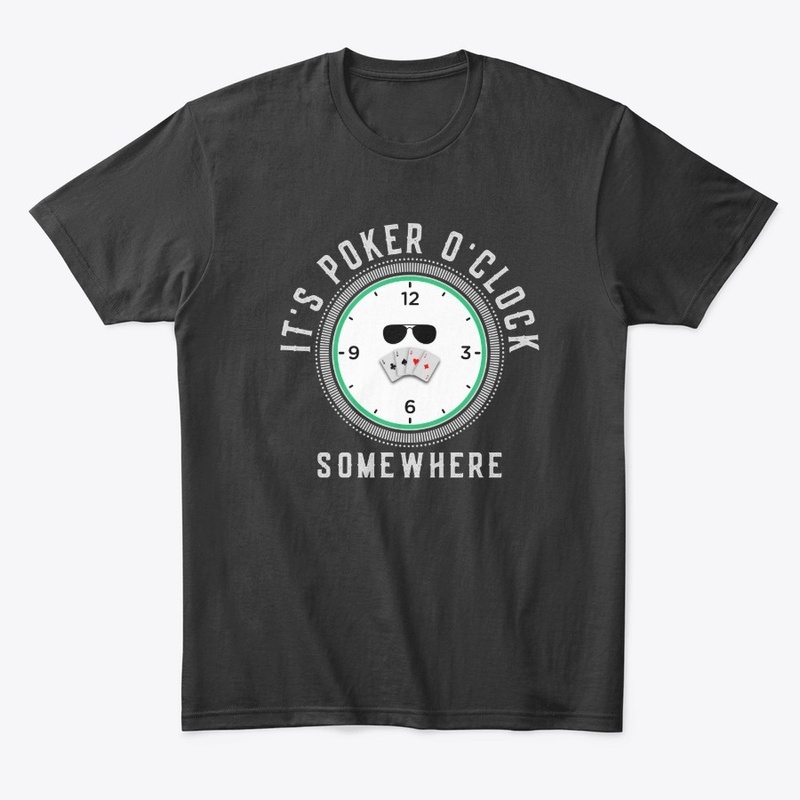 It's Poker O'clock somewhere
