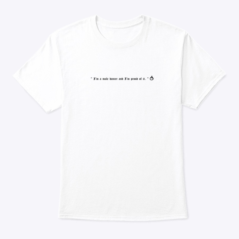 I'm a male dancer T-Shirt