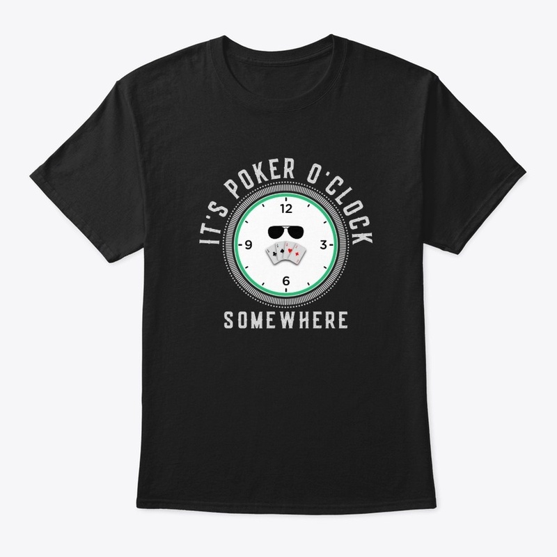 It's Poker O'clock somewhere