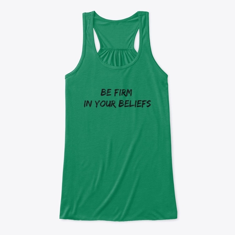 Be Firm In Your Beliefs