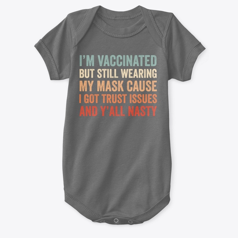 I'M VACCINATED BUT STILL WEARING MY MASK