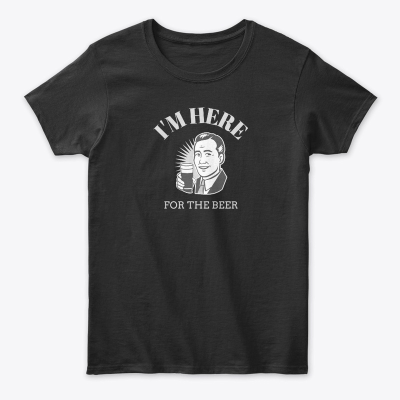 I'm Here for the Beer