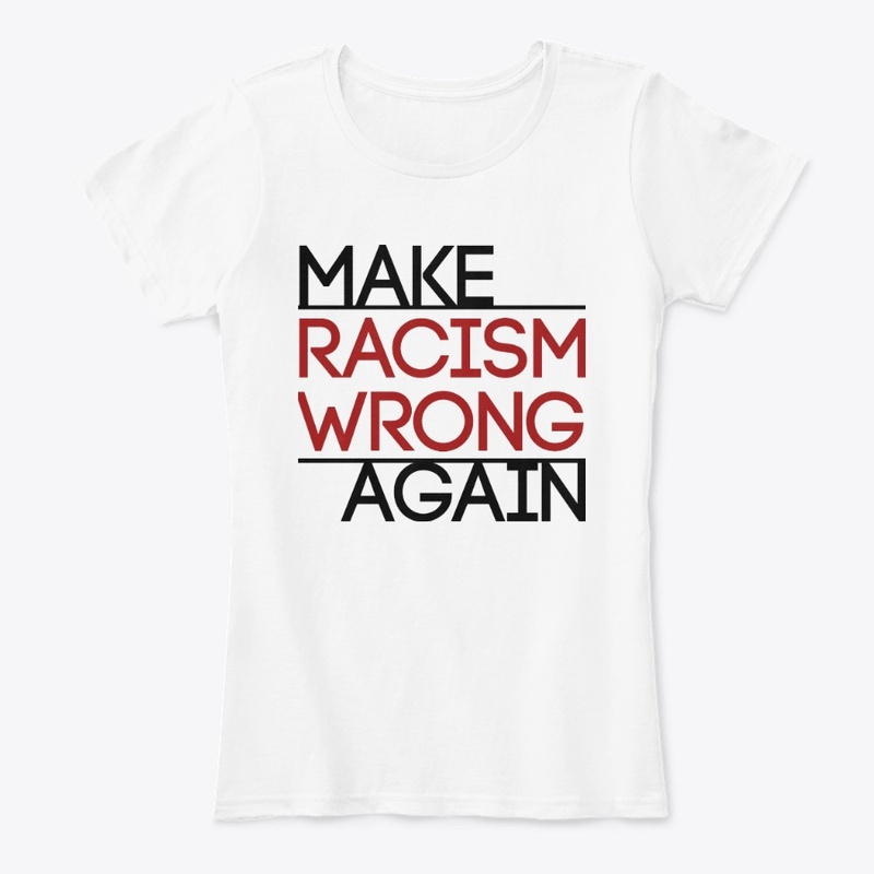 Make Racism Wrong Again!