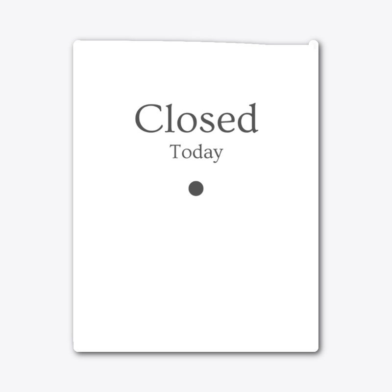 Closed Today