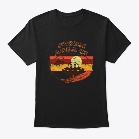 Storm Area 51 Alien Ufo Sci Fi Nevada 70 Black T-Shirt Front